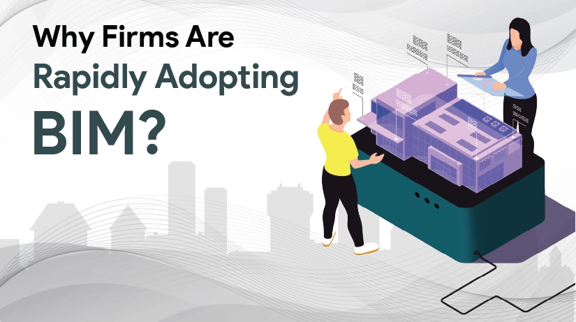 Why Firms are Rapidly Adopting BIM