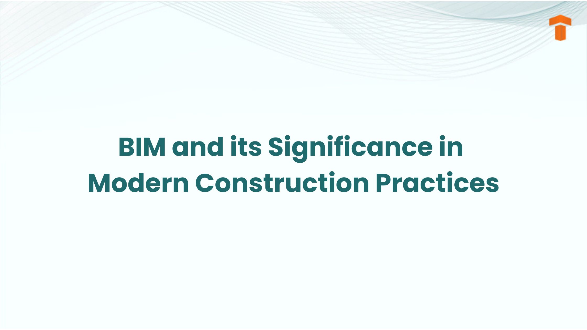 BIM and its Significance in Modern Construction Practices Blog Featur Image